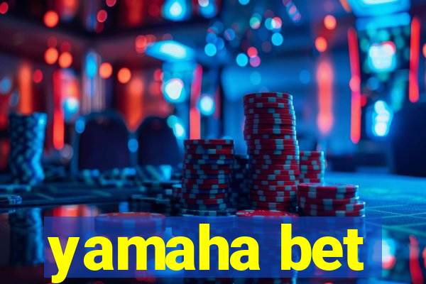 yamaha bet